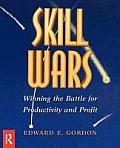 Skill Wars Winning the Battle for Productivity & Profit