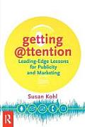 Getting Attention Leading Edge Lessons for Publicity & Marketing