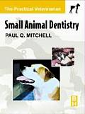Small Animal Dentistry (Practical Veterinarian)