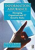 Information Assurance: Managing Organizational It Security Risks