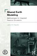 Shared Earth Modeling: Methodologies for Integrated Reservoir Simulations