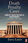 Death Penalty Cases Leading U. S. Supreme Court Cases on Capital Punishment Second Edition