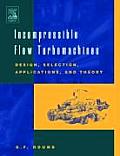 Incompressible Flow Turbomachines: Design, Selection, Applications, and Theory