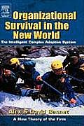 Organizational Survival in the New World The Intelligent Complex Adaptive System