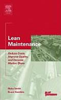 Lean Maintenance: Reduce Costs, Improve Quality, and Increase Market Share