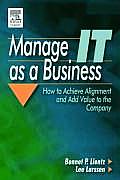 Manage It as a Business: How to Achieve Alignment and Add Value to the Company