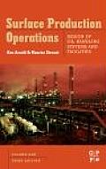 Surface Production Operations: Design of Oil Handling Systems and Facilities