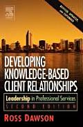 Developing Knowledge Based Client Relationships Leadership in Professional Services