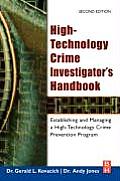 High-Technology Crime Investigator's Handbook: Establishing and Managing a High-Technology Crime Prevention Program