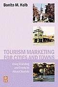 Tourism Marketing for Cities and Towns: Using Branding and Events to Attract Tourists