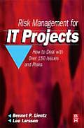 Risk Management for IT Projects How to Deal with Over 150 Issues & Risks