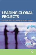 Leading Global Projects: For Professional and Accidental Project Leaders