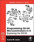 Programming 32-Bit Microcontrollers in C: Exploring the Pic32 [With CDROM]