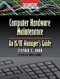 Computer Hardware Maintenance: An Is/It Manager's Guide