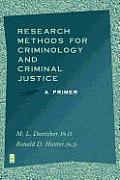 Research Methods for Criminology and Criminal Justice: A Primer