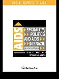 Sexuality, Politics and AIDS in Brazil: In Another World?