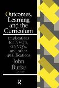 Outcomes, Learning And The Curriculum: Implications For Nvqs, Gnvqs And Other Qualifications