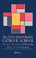 The Contemporary Catholic School: Context, Identity and Diversity