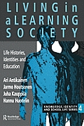 Living in a Learning Society: Life-Histories, Identities and Education