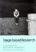 Image Based Research A Sourcebook for Qualitative Researchers