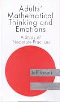 Adults' Mathematical Thinking and Emotions: A Study of Numerate Practice