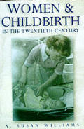 Women & Childbirth In The Twentieth Cent