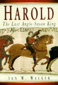 Harold The Last Anglo Saxon King