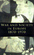 War & Society In Europe 1870 1970