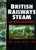British Railways Steam In Retrospect