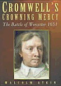 Cromwells Crowning Mercy The Battle Of W