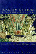 Joachim Of Fiore & The Prophetic Future