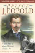 Prince Leopold The Untold Story Of Queen Victorias Youngest Son