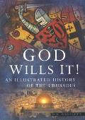 God Wills It An Illustrated History Of