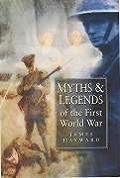 Myths & Legends Of The First World War