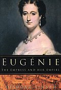 Eugenie The Empress & Her Empire