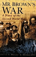 Mr Browns War A Diary of the Second World War