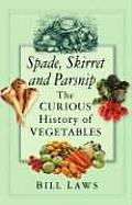 Spade Skirret & Parsnip The Curious Hist