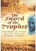 Sword of the Prophet The Mahdi of Sudan & the Death of General Gordon