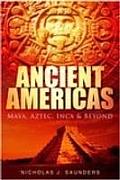 Ancient Americas Maya Aztec Inca & Beyond