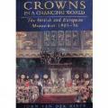 Crowns in a Changing World the British & European Monarchies 1901 36