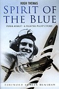 Spirit of the Blue Peter Ayerst A Fighter Pilots Story