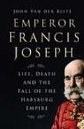 Emperor Francis Joseph Life Death & Th