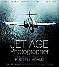 Jet Age Photographer The Aviation Photography of Russell Adams