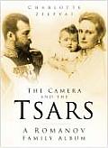 Camera & The Tsars The Romanov Family I