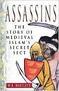 Assassins the Story of Medieval Islams Secret Sect