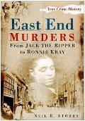 East End Murders: From Jack the Ripper to Ronnie Kray