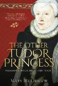 Margaret Douglas The Other Tudor Princess