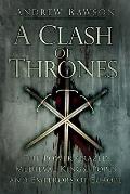 Clash of Thrones The Power Crazed Medieval Kings Popes & Emperors of Europe