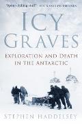 Icy Graves Exploration & Death in the Antarctic
