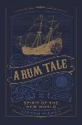 Rum Tale Spirit of the New World